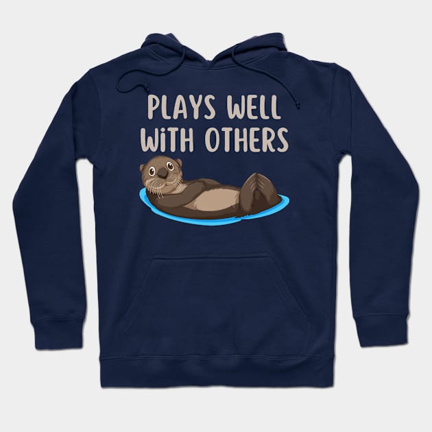 Plays Well With Otters Hoodie by HobbyAndArt